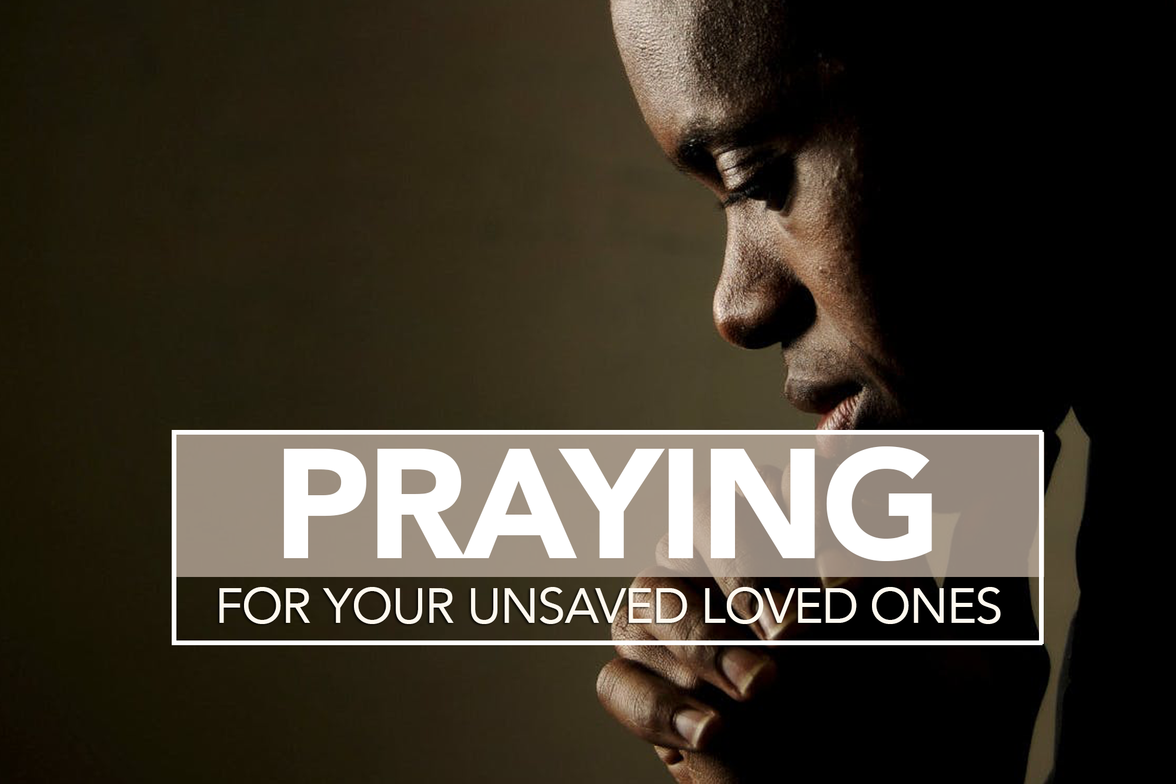 Praying For Your Unsaved Loved Ones Church of God of Prophecy